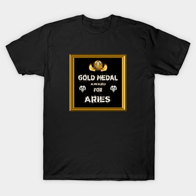 Aries Birthday Gift Gold Medal Award Winner T-Shirt by PlanetMonkey